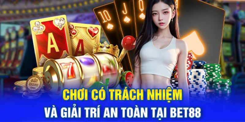 Lý do cần quy định chơi có trách nhiệm Bet88